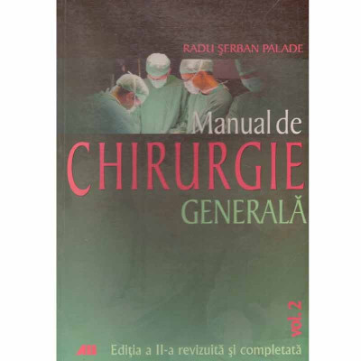 Radu Serban Palade - Manual de chirurgie generala vol.2 - 132333 foto