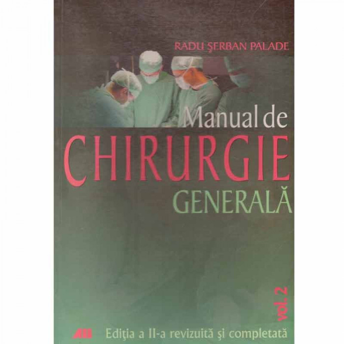 Radu Serban Palade - Manual de chirurgie generala vol.2 - 132333