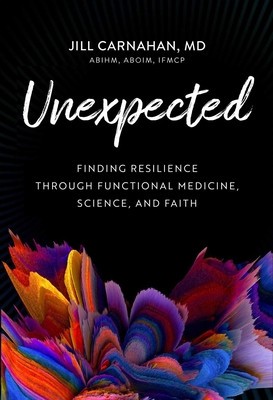 Unexpected: Finding Resilience Through Functional Medicine, Science, and Faith foto