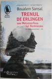 Trenul de Erlingen sau Metamorfoza lui Dumnezeu &ndash; Boualem Sansal - Roman