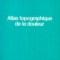 ATLAS TOPOGRAPHIQUE DE LA DOULEUR -LB.FRANCEZA