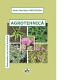Agrotehnica. Indrumator de lucrari practice - Alina Marilena Prioteasa