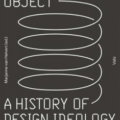 The Responsible Object: A History of Design Ideology for the Future