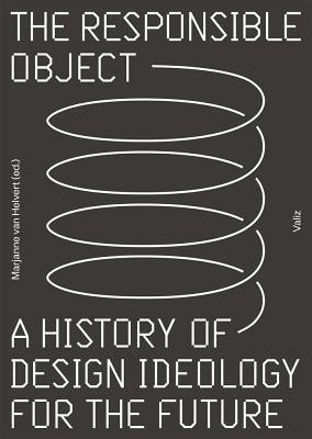 The Responsible Object: A History of Design Ideology for the Future foto