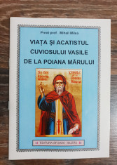 Via?a ?i acatistul cuviosului Vasile de la Poiana Marului - Mihail Milea foto