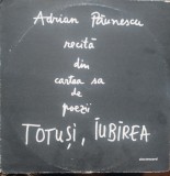 Vinil Adrian Păunescu Recita din cartea sa de poezii Totuși iubirea, Electrecord