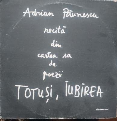 Vinil Adrian Păunescu Recita din cartea sa de poezii Totuși iubirea foto