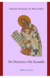 De Decretis. De Synodis - Sfantul Atanasie de Alexandria