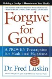 Forgive for Good: A Proven Prescription for Health and Happiness