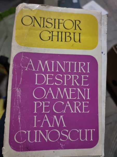 AMINTIRI DESPRE OAMENI PE CARE I-AM CUNOSCUT - ONISIFOR GHIBU