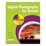 Digital Photography for Seniors in Easy Steps