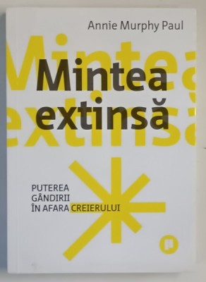MINTEA EXTINSA , PUTEREA GANDIRII IN AFARA CREIERULUI de ANNIE MURPHY PAUL , 2022 foto