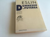JEAN- CLAUDE ESLIN, DUMNEZEU SI PUTEREA. TEOLOGIE SI POLITICA IN OCCIDENT. EDITURA ANASTASIA 2001