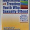 IDENTIFYING AN TREATING YOUTH WHO SEXUALLY OFFEND by ROBERT GEFFNER ...ROBERT FALCONER , 2005