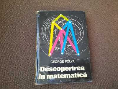 Descoperirea in matematica George Polya foto