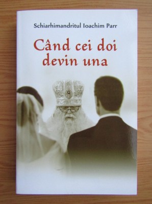 SCHIARHIMANDRITUL IOACHIM PARR - CAND CEI DOI DEVIN UNA foto