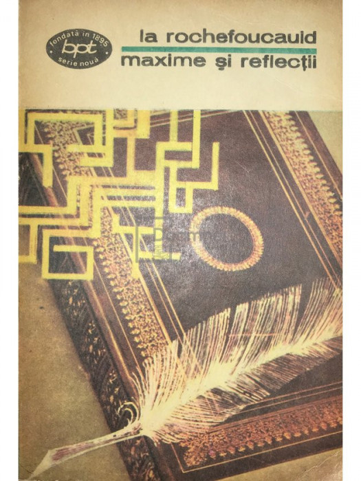 Francois de la Rochefoucauld - Maxime și reflecții (editia 1972)