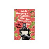 Dick Gregory's Natural Diet for Folks Who Eat: Cookin' with Mother Nature