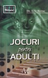 Jocuri pentru adulti - Eric Berne, Psihologia relatiilor umane, Carti Amaltea, 2002, brosata, 156 pagini, 13x20 cm