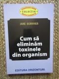 Cum sa eliminam toxinele din organism - Jane Scrivner