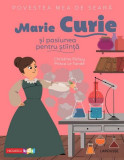 Povestea mea de seară. Marie Curie și pasiunea pentru știință - Paperback - Christine Palluy - Niculescu