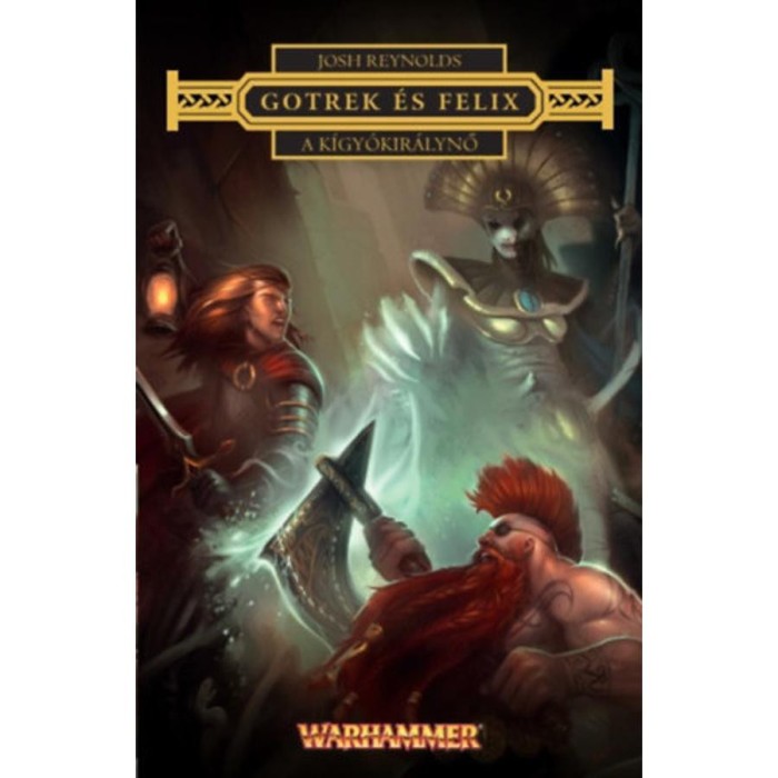A K&iacute;gy&oacute;kir&aacute;lynő - Gotrek &eacute;s Felix - Josh Reynolds