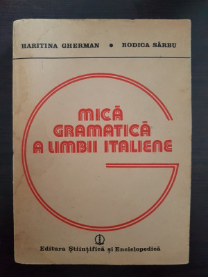 MICA GRAMATICA A LIMBII ITALIENE - Haritina Gherman, Rodica Sarbu foto