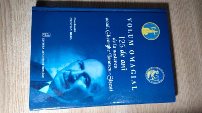 Volum omagial: 125 de ani de la nasterea acad. Gheorghe Ionescu-Sisesti (2011) foto