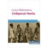 Crăișorul Horia - Paperback brosat - Liviu Rebreanu - Hoffman