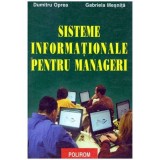 Dumitru Oprea si Gabriela Mesnita - Sisteme informationale pentru manageri - 104324, Polirom