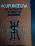 Acupunctura De La Traditie La Stiintele Moderne - Dumitru Constantin Constantin Ionescu-tirgoviste ,545961, STIINTIFICA SI ENCICLOPEDICA