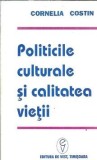 Politicile culturale si calitatea vietii - Cornelia Costin - Eseistica Studii 1996 Editie Colectie
