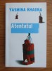 YASMINA KHADRA - ATENTATUL - EDITURA TREI, 2007, stare exceptionala. Roman
