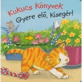 Kukucs k&ouml;nyvek - Gyere elő, kiseg&eacute;r! - Anna Taube