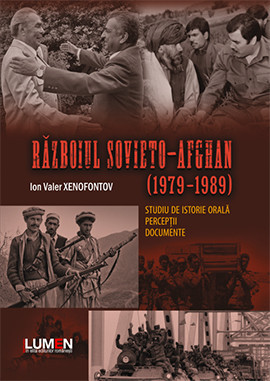 Razboiul sovieto-afghan (1979&ndash;1989). Studiu de istorie verbala. Perceptii. Document - Ion Valer XENOFONTOV