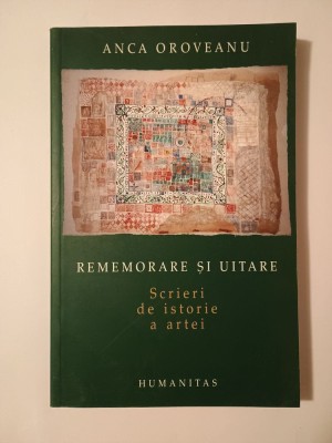 Anca Oroveanu - Rememorare și uitare. Scrieri de istorie a artei foto