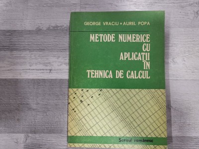 Metode numerice cu aplicatii in tehnica de calcul vol.1 de George Vraciu,Aurel Popa foto