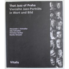 THAT JAZZ OF PRAHA , VIERZEHN JAZZ - PORTRATS IN WORT UND BILD von ALEXANDER J. SCHNELLER ...DANILO SILVESTRI , ALBUM FOTOGRAFIE CU TEXT IN LIMBA GERM