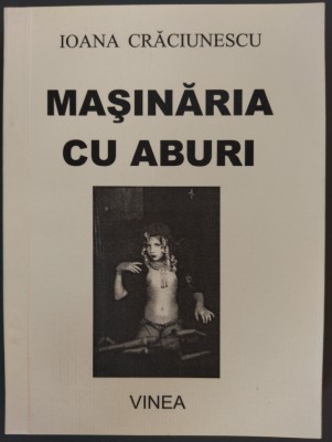 IOANA CRACIUNESCU - MASINARIA CU ABURI (VERSURI, 2005 / foto coperta IRINA IONESCO) foto