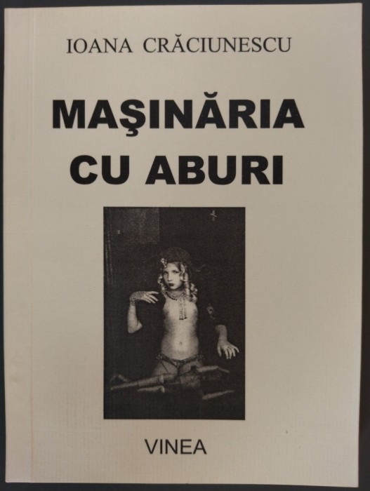 IOANA CRACIUNESCU - MASINARIA CU ABURI (VERSURI, 2005 / foto coperta IRINA IONESCO)