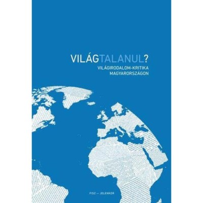 Vil&amp;aacute;gtalanul? Vil&amp;aacute;girodalom-kritika Magyarorsz&amp;aacute;gon - Zelei D&amp;aacute;vid foto