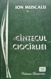 Cumpara ieftin Cantecul ciocarliei - 1997 - Ion Muscalu (@C152)