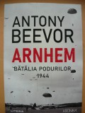 ANTONY BEEVOR - ARNHEM (BATALIA PODURILOR, 1944) - 2021