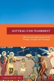 Auftrag und Wahrheit - &ouml;kumenische Quartalsschrift f&uuml;r Predigt, Liturgie und Theologie