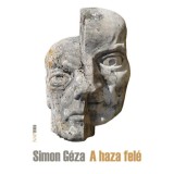 A haza fel&eacute; - K&ouml;z&eacute;let&iacute;r&aacute;sok, &uacute;tirajzok, jegyzetek - Simon G&eacute;za