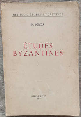 Etudes byzantines, vol. I - N. Iorga// 1939 foto