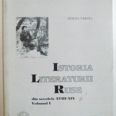 ISTORIA LITERATURII RUSE DIN SECOLELE XVIII - XIX, VOL. I de IZOLDA VARSTA, 2001