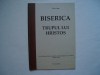 Biserica. Trupul lui Hristos - Petru Loga, 2022, Alta editura