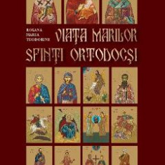 Viata marilor Sfinti ortodocsi - Roxana Maria Teodorine