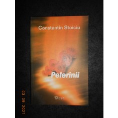 CONSTANTIN STOICIU - PELERINII